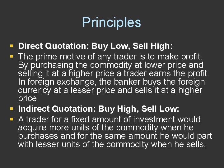 Principles § Direct Quotation: Buy Low, Sell High: § The prime motive of any