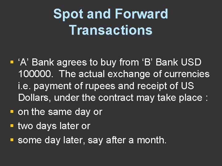 Spot and Forward Transactions § ‘A’ Bank agrees to buy from ‘B’ Bank USD