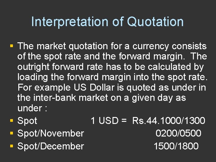 Interpretation of Quotation § The market quotation for a currency consists of the spot