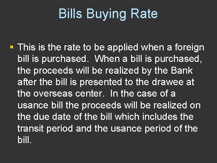 Bills Buying Rate § This is the rate to be applied when a foreign