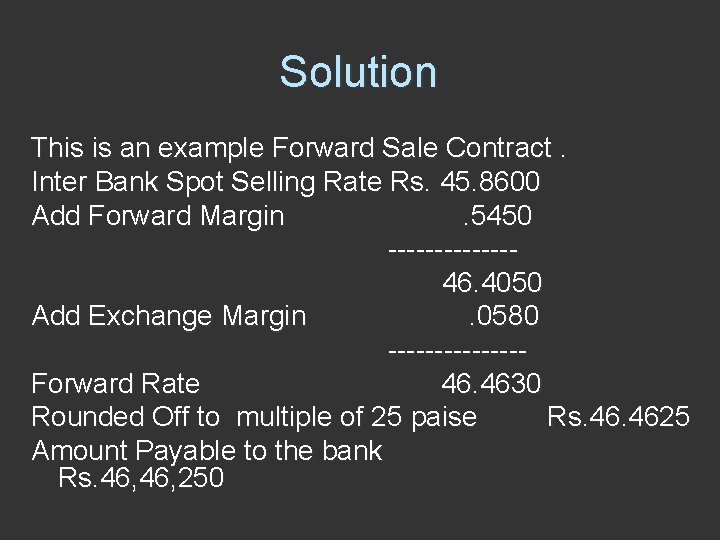 Solution This is an example Forward Sale Contract. Inter Bank Spot Selling Rate Rs.