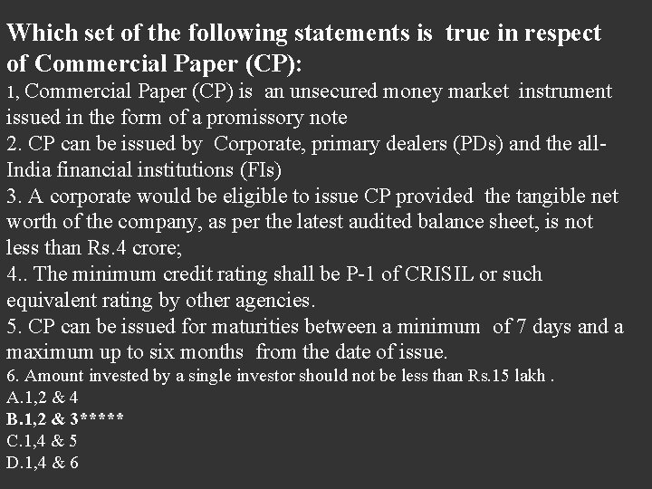 Which set of the following statements is true in respect of Commercial Paper (CP):