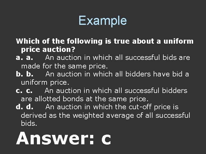 Example Which of the following is true about a uniform price auction? a. a.