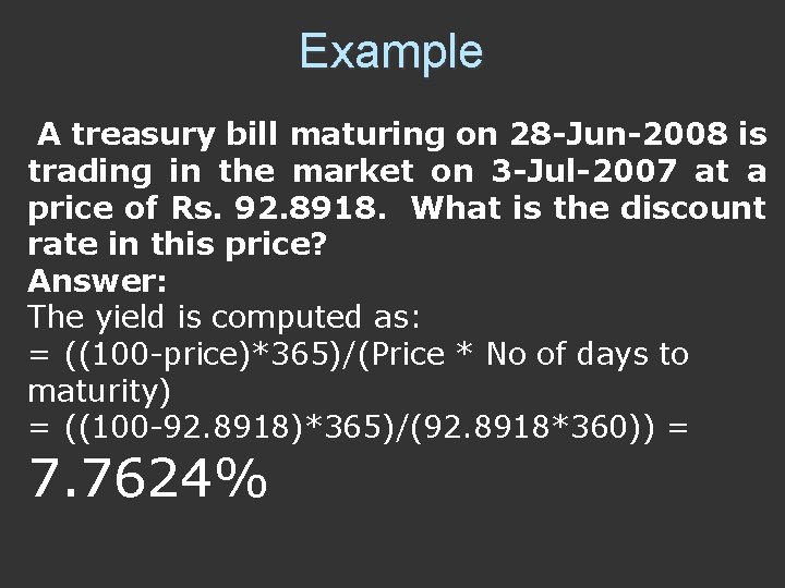 Example A treasury bill maturing on 28 -Jun-2008 is trading in the market on