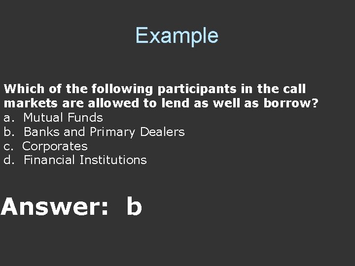 Example Which of the following participants in the call markets are allowed to lend