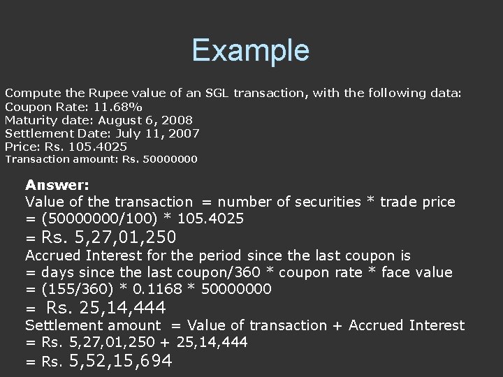 Example Compute the Rupee value of an SGL transaction, with the following data: Coupon