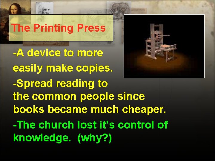 The Printing Press -A device to more easily make copies. -Spreading to the common