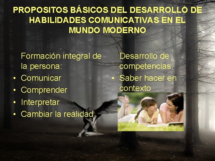 PROPOSITOS BÁSICOS DEL DESARROLLO DE HABILIDADES COMUNICATIVAS EN EL MUNDO MODERNO • • Formación