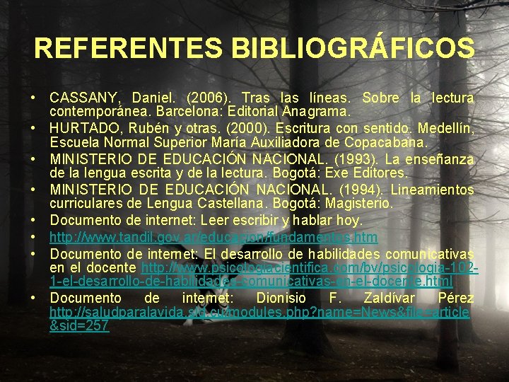 REFERENTES BIBLIOGRÁFICOS • CASSANY, Daniel. (2006). Tras líneas. Sobre la lectura contemporánea. Barcelona: Editorial