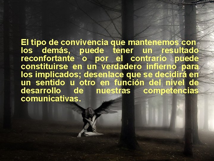 El tipo de convivencia que mantenemos con los demás, puede tener un resultado reconfortante