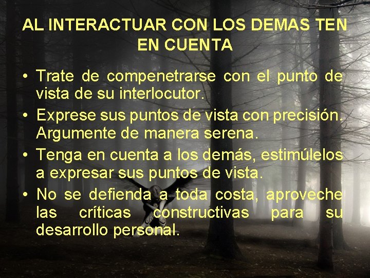 AL INTERACTUAR CON LOS DEMAS TEN EN CUENTA • Trate de compenetrarse con el