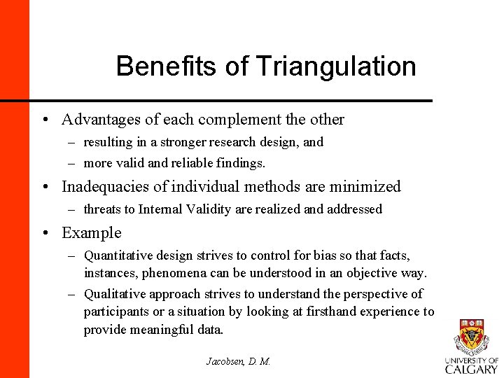 Benefits of Triangulation • Advantages of each complement the other – resulting in a