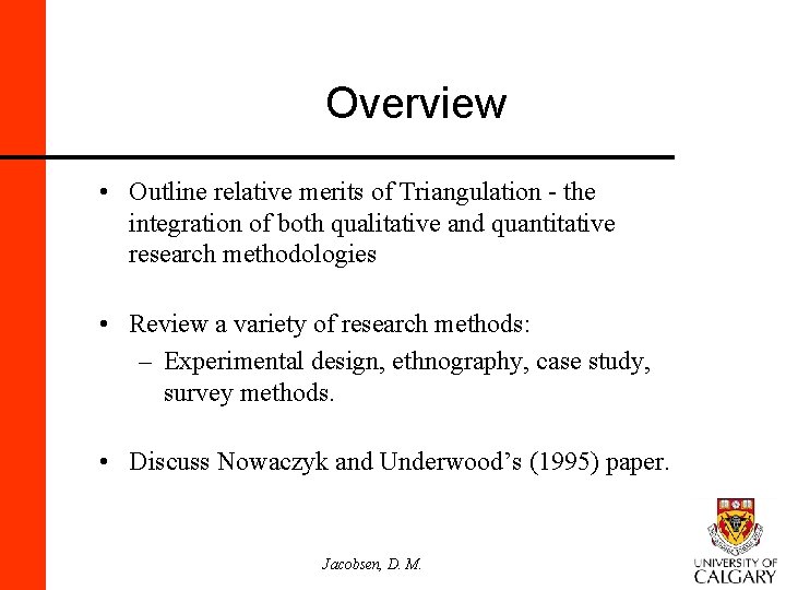 Overview • Outline relative merits of Triangulation - the integration of both qualitative and