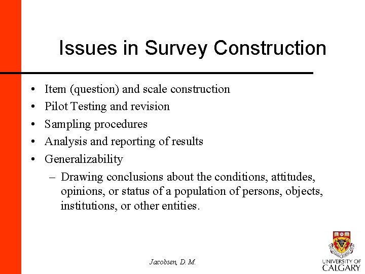 Issues in Survey Construction • • • Item (question) and scale construction Pilot Testing