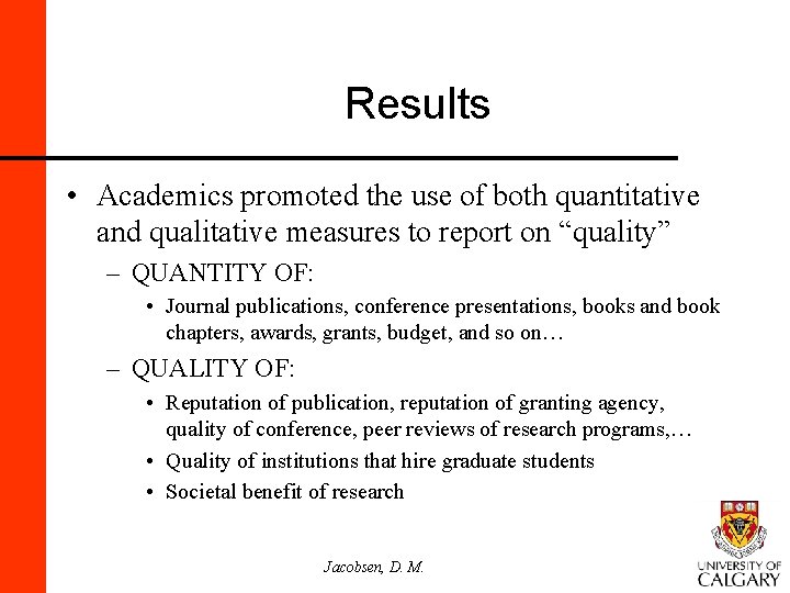 Results • Academics promoted the use of both quantitative and qualitative measures to report