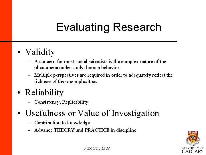 Evaluating Research • Validity – A concern for most social scientists is the complex