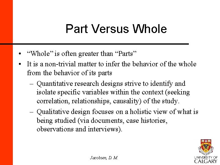 Part Versus Whole • “Whole” is often greater than “Parts” • It is a