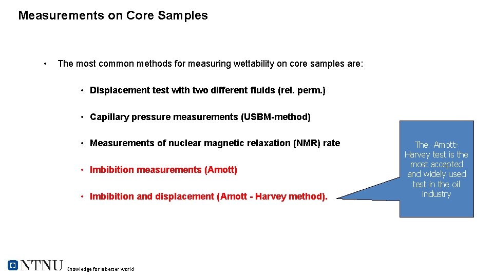 Measurements on Core Samples • The most common methods for measuring wettability on core