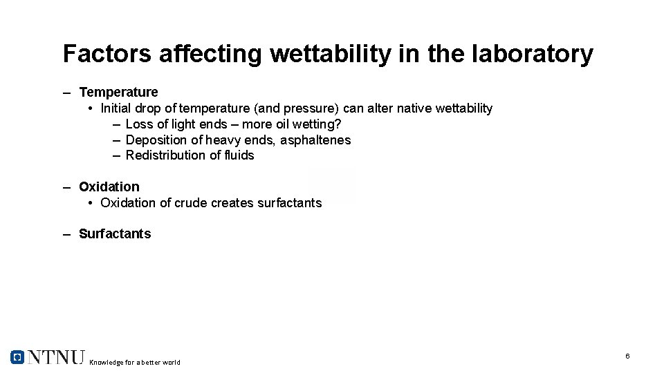 Factors affecting wettability in the laboratory – Temperature • Initial drop of temperature (and