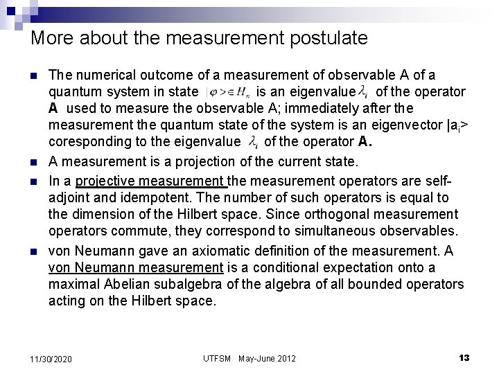 More about the measurement postulate n n The numerical outcome of a measurement of