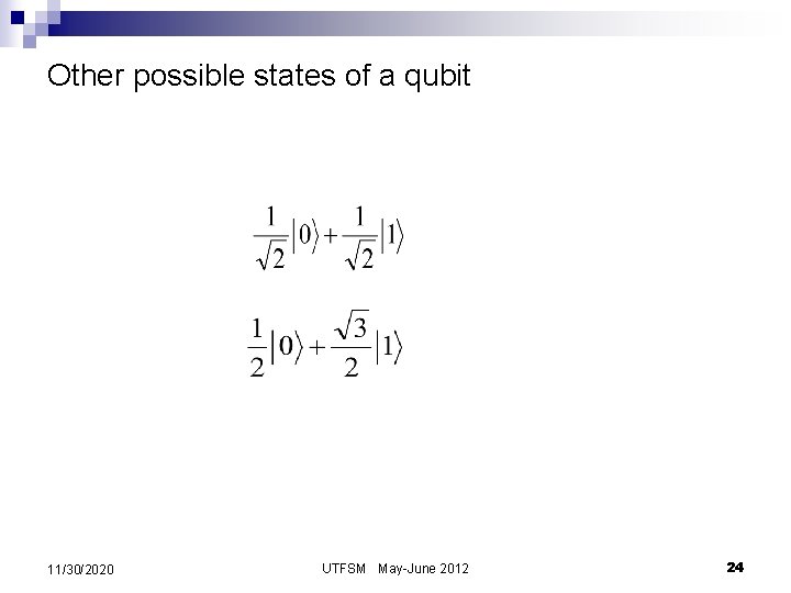 Other possible states of a qubit 11/30/2020 UTFSM May-June 2012 24 