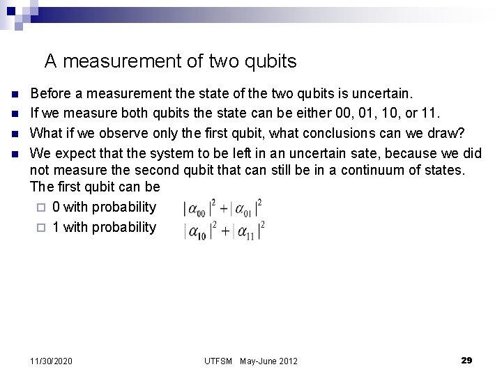 A measurement of two qubits n n Before a measurement the state of the