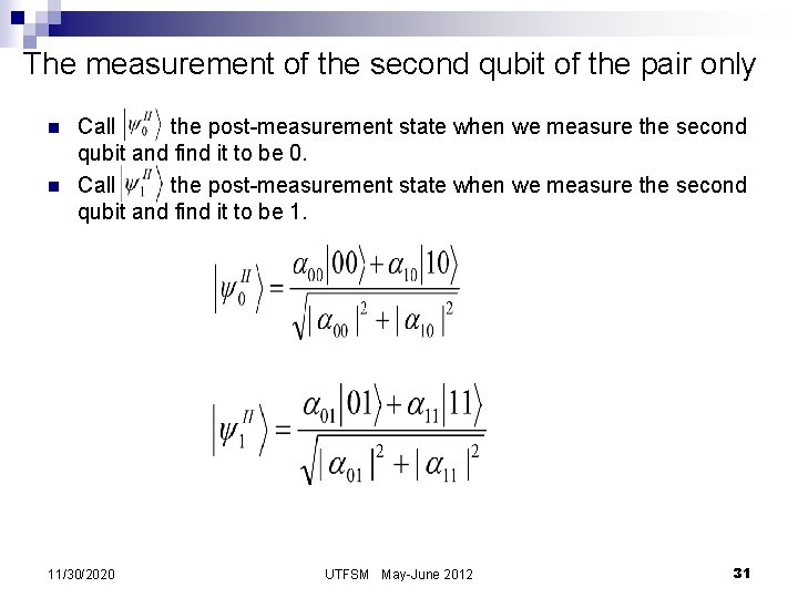 The measurement of the second qubit of the pair only n n Call the