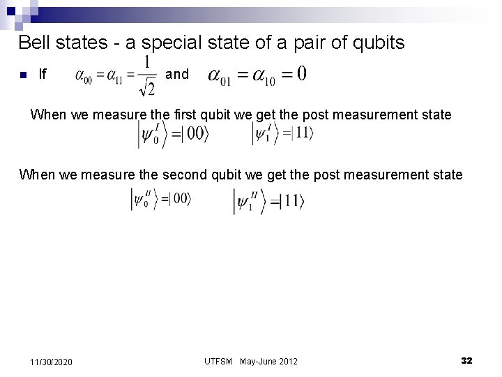 Bell states - a special state of a pair of qubits n If and