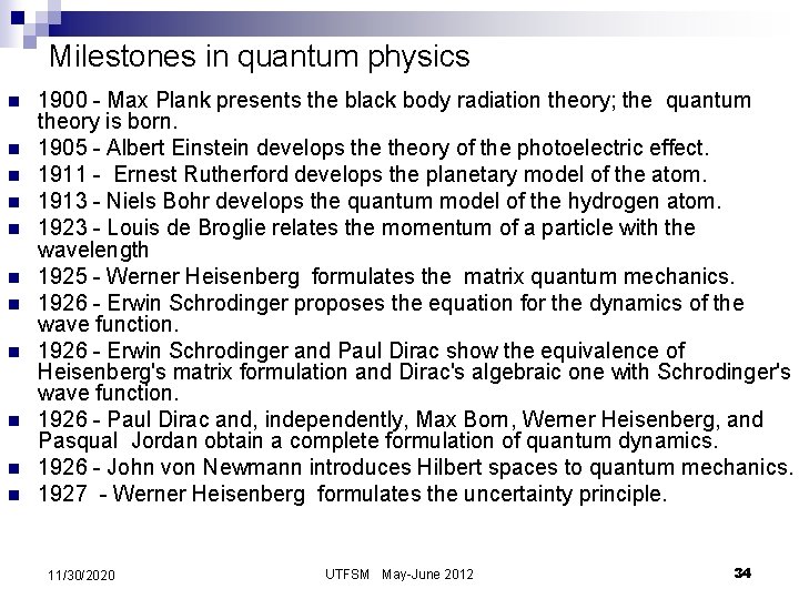 Milestones in quantum physics n n n 1900 - Max Plank presents the black