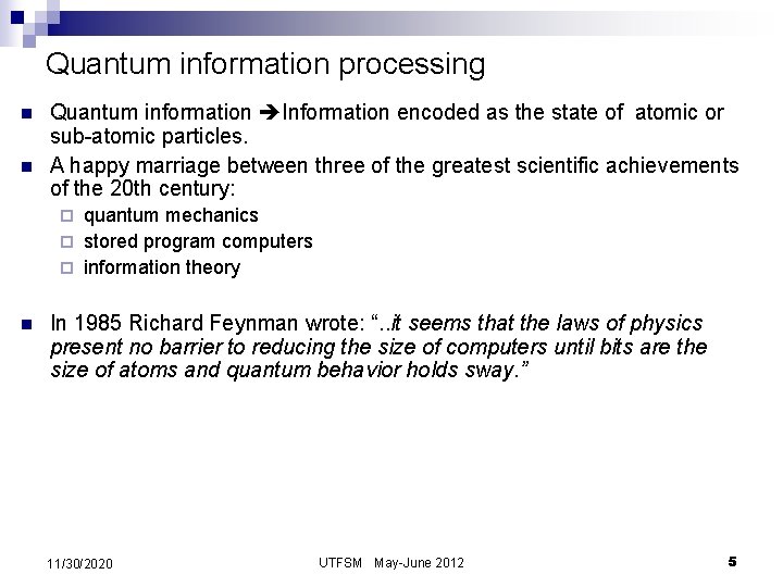 Quantum information processing n n Quantum information Information encoded as the state of atomic