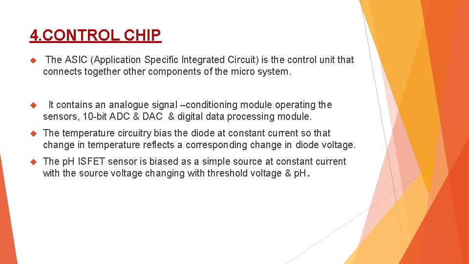 4. CONTROL CHIP The ASIC (Application Specific Integrated Circuit) is the control unit that