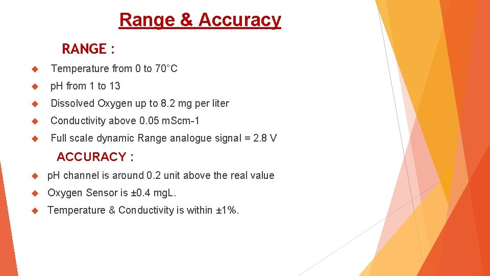 Range & Accuracy RANGE : Temperature from 0 to 70°C p. H from 1