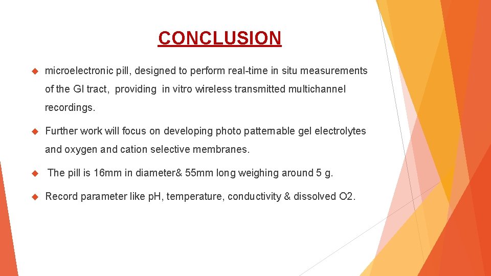 CONCLUSION microelectronic pill, designed to perform real-time in situ measurements of the GI tract,