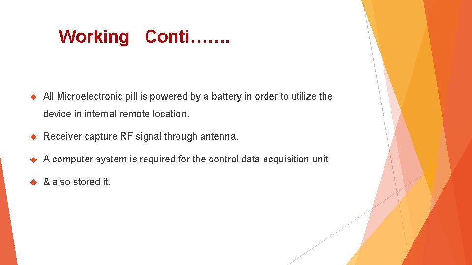 Working Conti……. All Microelectronic pill is powered by a battery in order to utilize