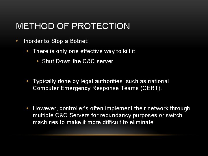 METHOD OF PROTECTION • Inorder to Stop a Botnet: • There is only one