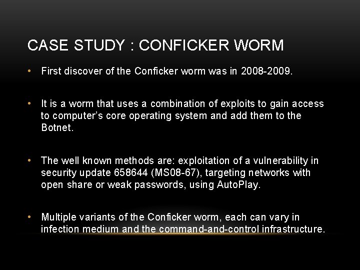 CASE STUDY : CONFICKER WORM • First discover of the Conficker worm was in