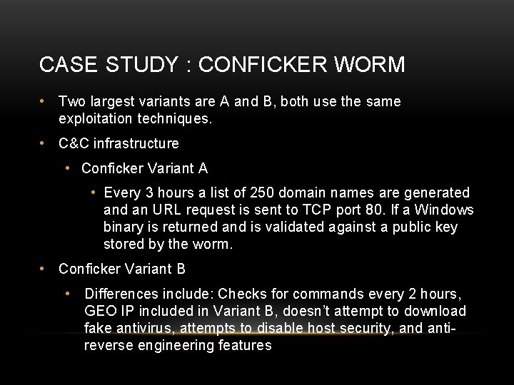 CASE STUDY : CONFICKER WORM • Two largest variants are A and B, both