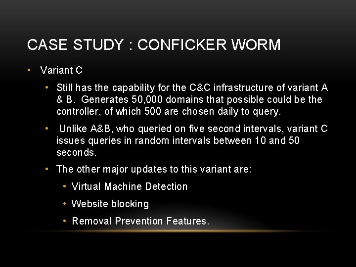 CASE STUDY : CONFICKER WORM • Variant C • Still has the capability for