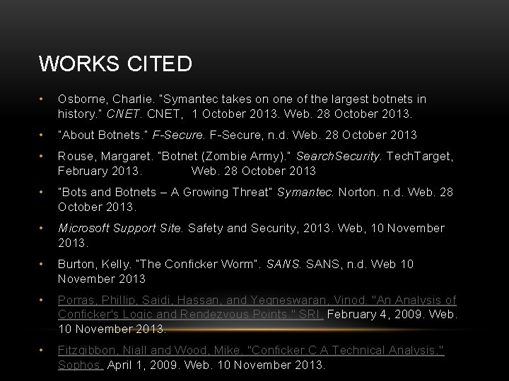 WORKS CITED • Osborne, Charlie. “Symantec takes on one of the largest botnets in