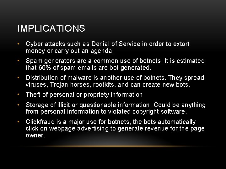 IMPLICATIONS • Cyber attacks such as Denial of Service in order to extort money