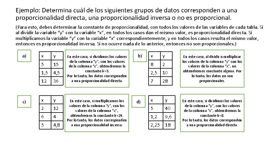 Ejemplo: Determina cuál de los siguientes grupos de datos corresponden a una proporcionalidad directa,