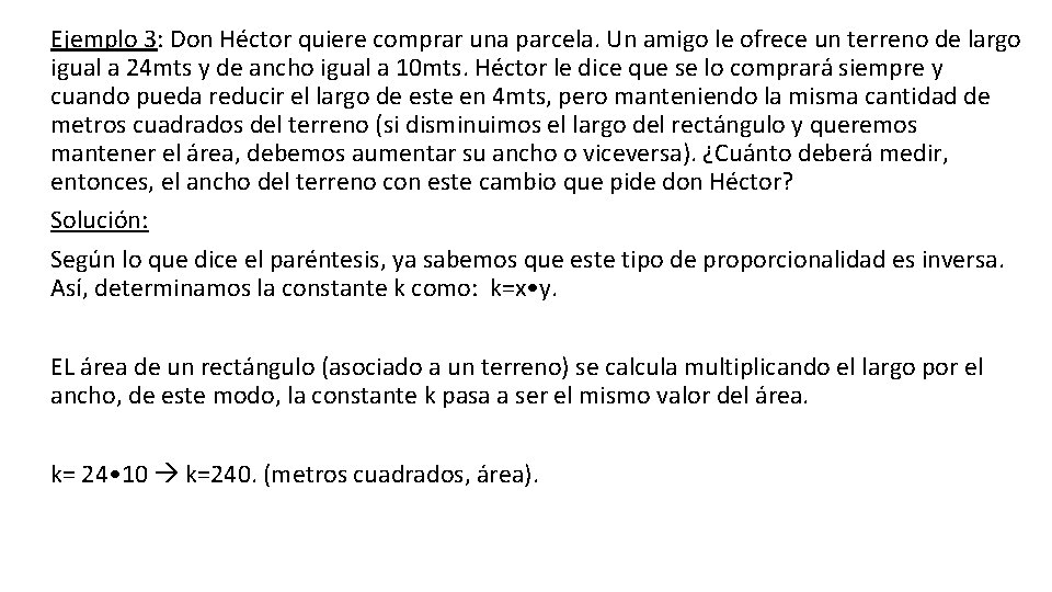 Ejemplo 3: Don Héctor quiere comprar una parcela. Un amigo le ofrece un terreno