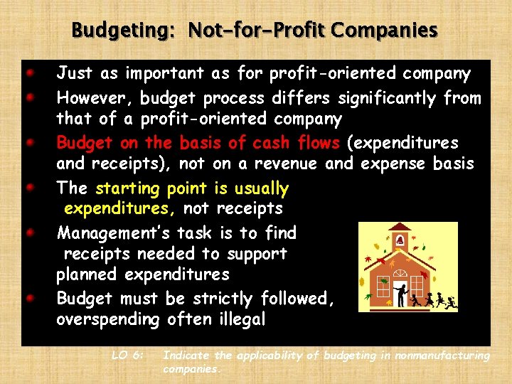 Budgeting: Not-for-Profit Companies Just as important as for profit-oriented company However, budget process differs
