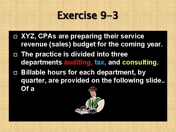 Exercise 9 -3 XYZ, CPAs are preparing their service revenue (sales) budget for the