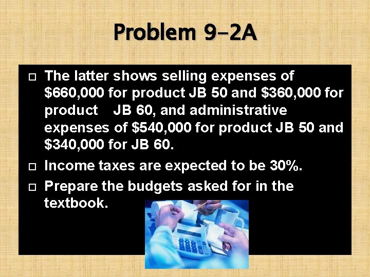 Problem 9 -2 A The latter shows selling expenses of $660, 000 for product