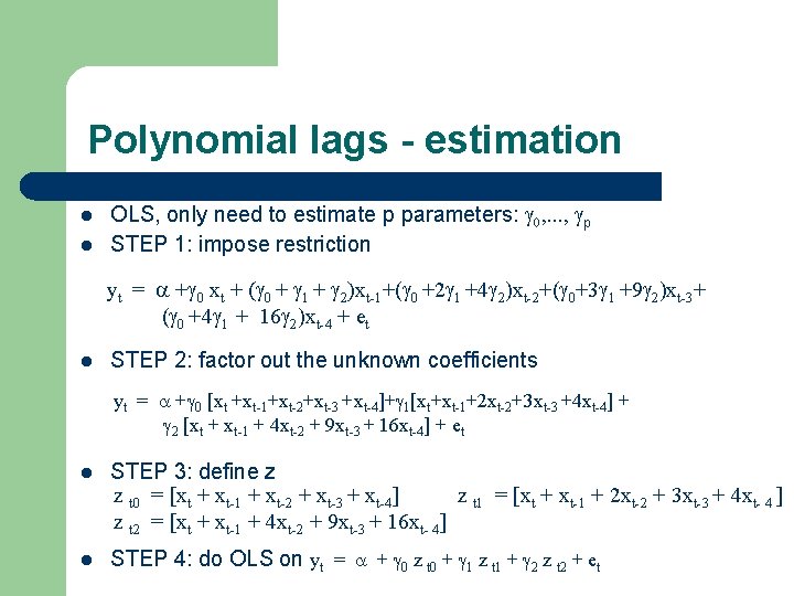 Polynomial lags - estimation l l OLS, only need to estimate p parameters: ,