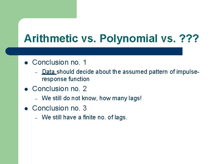 Arithmetic vs. Polynomial vs. ? ? ? l Conclusion no. 1 – l Conclusion