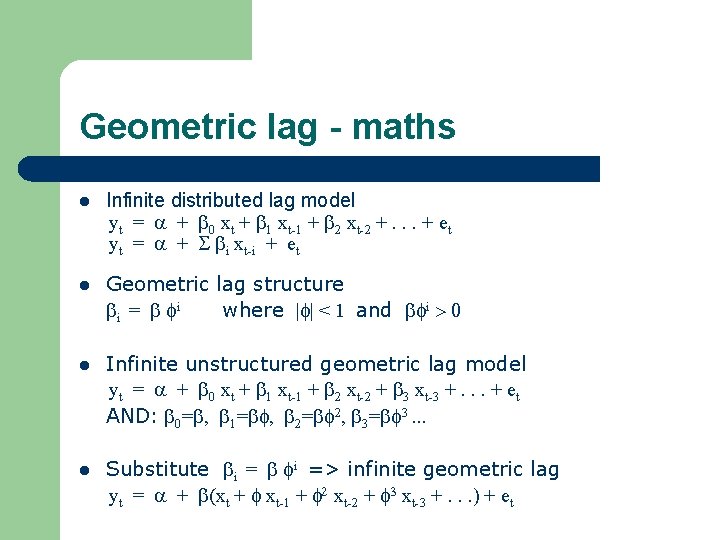 Geometric lag - maths l Infinite distributed lag model yt = + 0 xt