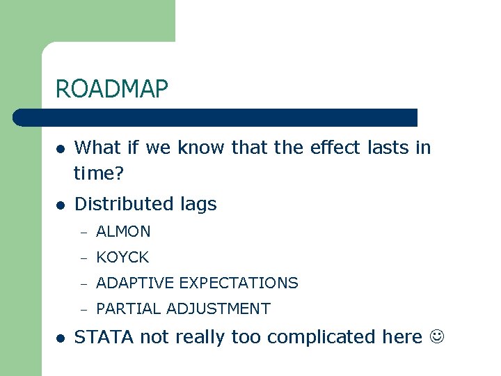 ROADMAP l What if we know that the effect lasts in time? l Distributed