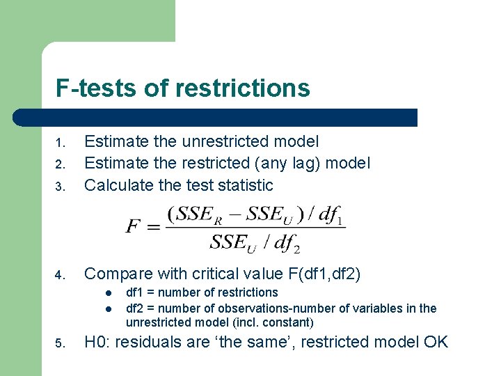 F-tests of restrictions 3. Estimate the unrestricted model Estimate the restricted (any lag) model